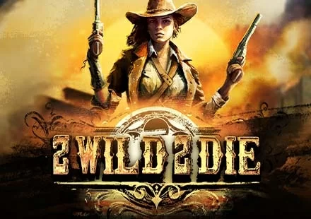 2Wild 2Die
